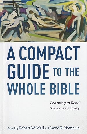 Seller image for A Compact Guide to the Whole Bible: Learning to Read Scripture's Story for sale by The Anthropologists Closet