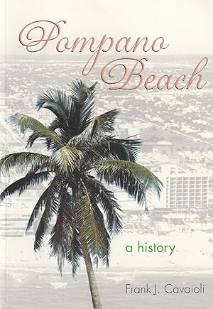 Image du vendeur pour Pompano Beach: A History (Brief History) mis en vente par The Anthropologists Closet