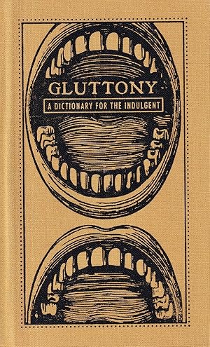 Gluttony: A Dictionary for the Indulgent (Deadly Dictionaries)