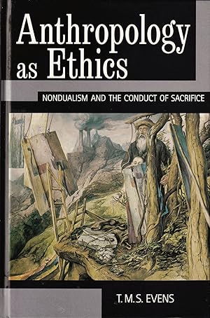 Imagen del vendedor de Anthropology As Ethics: Nondualism and the Conduct of Sacrifice a la venta por The Anthropologists Closet