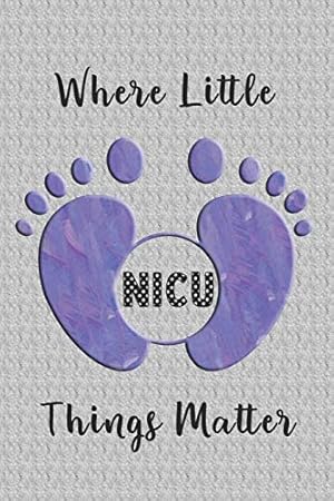 Seller image for NICU Where Little Things Matter: A Neonatal Intensive Care Journal, Purple Baby Feet for sale by Reliant Bookstore