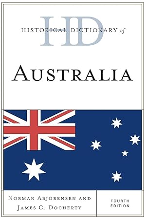 Historical Dictionary of Australia (Historical Dictionaries of Asia, Oceania, and the Middle East)