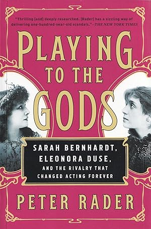 Playing to the Gods: Sarah Bernhardt, Eleonora Duse, and the Rivalry That Changed Acting Forever