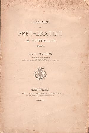 Histoire du Prêt-gratuit de Montpellier. 1684-1891.