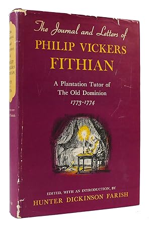 Image du vendeur pour THE JOURNAL AND LETTERS OF PHILIP VICKERS FITHIAN A Plantation Tutor of the Old Dominion 1773-1774 mis en vente par Rare Book Cellar