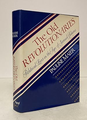Seller image for The Old Revolutionaries: Political Lives in the Age of Samuel Adams for sale by Peninsula Books