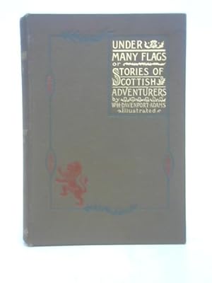 Bild des Verkufers fr Under Many Flags or Stories of Scottish Adventurers zum Verkauf von World of Rare Books