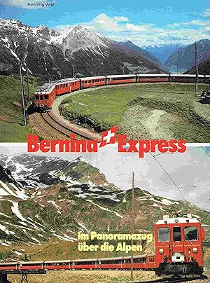 Seller image for Bernina Express : Im Panoramazug ber die Alpen. for sale by Antiquariat Bernhardt