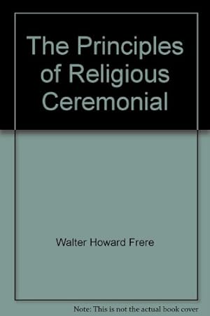 Seller image for The Principles of Religious Ceremonial for sale by WeBuyBooks