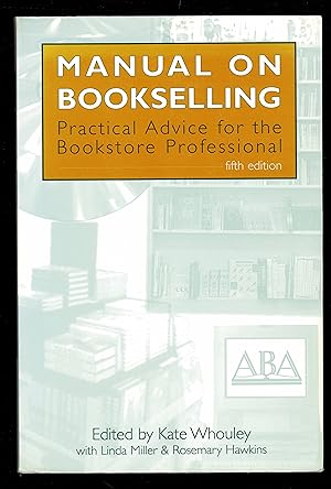 Manual On Bookselling: Practical Advice For The Bookstore Professional