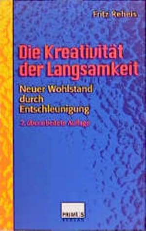 Seller image for Die Kreativitt der Langsamkeit: Neuer Wohlstand durch Entschleunigung for sale by Gabis Bcherlager