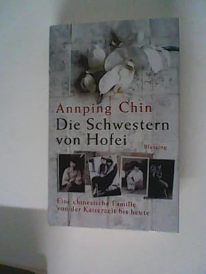 Bild des Verkufers fr Die Schwester von Hofei: eine chinesische Familie von der Kaiserzeit bis heute zum Verkauf von ANTIQUARIAT FRDEBUCH Inh.Michael Simon