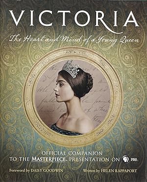 Victoria: The Heart and Mind of a Young Queen: Official Companion to the Masterpiece Presentation...