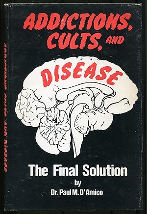 Bild des Verkufers fr Addictions, Cults, and Disease: The Final Solution zum Verkauf von Between the Covers-Rare Books, Inc. ABAA