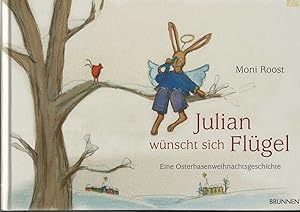 Seller image for Julian wnscht sich Flgel. Eine Osterhasenweihnachtsgeschichte. Bilderbuch. for sale by Antiquariat Frank Dahms