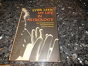 My Life in Astrology: Star-Crossed Adventures, Professional Secrets and Case Histories