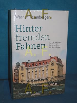 Bild des Verkufers fr Hinter fremden Fahnen : Geschichten aus Botschaften und Residenzen. zum Verkauf von Antiquarische Fundgrube e.U.