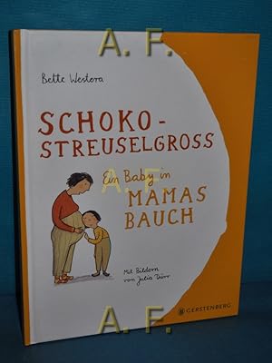 Bild des Verkufers fr Schokostreuselgro : ein Baby in Mamas Bauch. mit Bildern von Julia Drr , aus dem Niederlndischen von Rolf Erdorf zum Verkauf von Antiquarische Fundgrube e.U.