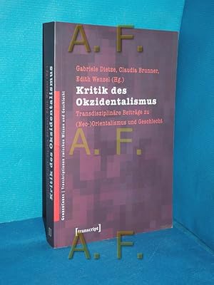 Bild des Verkufers fr Kritik des Okzidentalismus : transdisziplinre Beitrge zu (Neo-)Orientalismus und Geschlecht. Gabriele Dietze . (Hg.) / GenderCodes , Bd. 8 zum Verkauf von Antiquarische Fundgrube e.U.