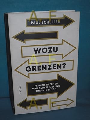 Seller image for Wozu Grenzen? : Freiheit in Zeiten von Globalisierung und Migration. Paul Scheffer , aus dem Niederlndischen von Gregor Seferens for sale by Antiquarische Fundgrube e.U.