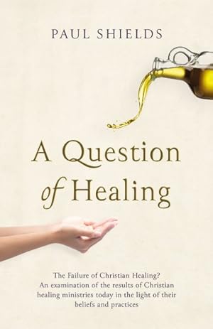 Immagine del venditore per Question of Healing : The Failure of Christian Healing? venduto da GreatBookPrices