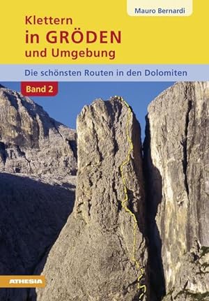 Bild des Verkufers fr Klettern in Grden und Umgebung - BAND 2: Die schnsten Routen in den Dolomiten Die schnsten Routen in den Dolomiten zum Verkauf von Antiquariat Mander Quell
