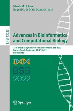 Seller image for Advances in Bioinformatics and Computational Biology: 15th Brazilian Symposium on Bioinformatics, BSB 2022, Buzios, Brazil, September 21â"23, 2022, . (Lecture Notes in Computer Science, 13523) [Paperback ] for sale by booksXpress