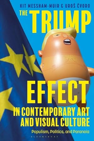 Seller image for Trump Effect in Contemporary Art and Visual Culture : Populism, Politics, and Paranoia for sale by GreatBookPrices