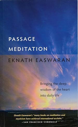Passage Meditation: Bringing the Deep Wisdom of the Heart into Daily Life. (= Essential Easwaran ...