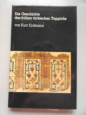 Geschichte des frühen türkischen Teppichs mit einer Bibliographie der Teppichpublikationen