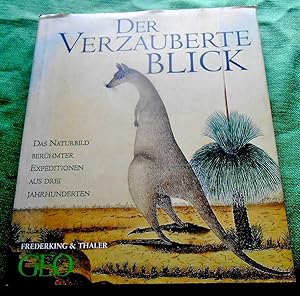 Seller image for Der verzauberte Blick. Das Naturbild berhmter Expeditionen aus drei Jahrhunderten, Aus dem Englischen bersetzt von Fred Schmitz. for sale by Versandantiquariat Sabine Varma