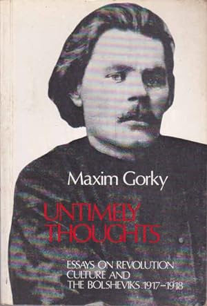 Image du vendeur pour Untimely Thoughts: Essays on Revolution, Culture and the Bolsheviks, 1917-1918 mis en vente par Goulds Book Arcade, Sydney
