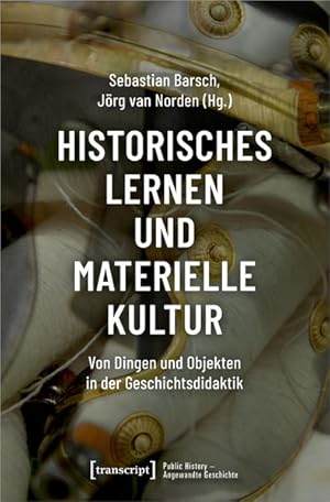 Bild des Verkufers fr Historisches Lernen und Materielle Kultur Von Dingen und Objekten in der Geschichtsdidaktik zum Verkauf von Bunt Buchhandlung GmbH