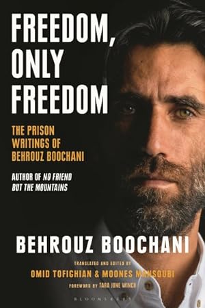 Seller image for Freedom, Only Freedom : The Prison Writings of Behrouz Boochani for sale by GreatBookPrices