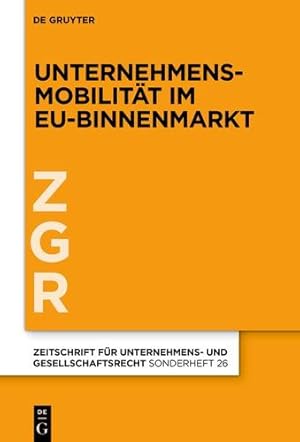 Image du vendeur pour Unternehmensmobilit ¤t im EU-Binnenmarkt (Zeitschrift F ¼r Unternehmens- Und Gesellschaftsrecht/Zgr - S) (German Edition) by Alfred Bergmann, Ingo Drescher, Holger Fleischer, Stephan Harbarth, Jens Koch, Gerd Krieger, Hanno Merkt, Christoph Teichmann, Jochen Vetter, Marc-Philippe Weller, Hartmut Wicke [Hardcover ] mis en vente par booksXpress