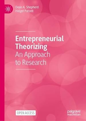 Bild des Verkufers fr Entrepreneurial Theorizing: An Approach to Research by Shepherd, Dean A., Patzelt, Holger [Hardcover ] zum Verkauf von booksXpress
