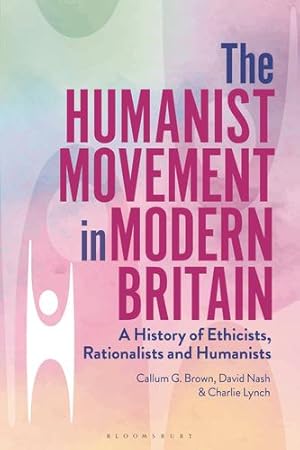 Immagine del venditore per The Humanist Movement in Modern Britain: A History of Ethicists, Rationalists and Humanists by Brown, Callum G., Nash, David, Lynch, Charlie [Hardcover ] venduto da booksXpress