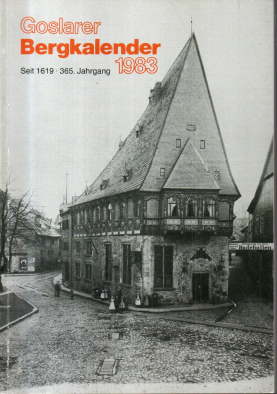 Bild des Verkufers fr Goslarer Bergkalender 1983. Seit 1619. 365.Jahrgang. Fr Goslar, Bad Harzburg, Harzgebiet und Harzvorland. zum Verkauf von Leonardu