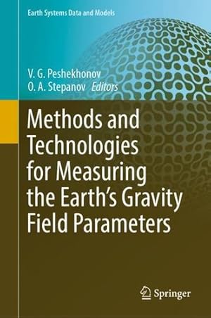 Imagen del vendedor de Methods and Technologies for Measuring the Earthâ  s Gravity Field Parameters (Earth Systems Data and Models, 5) [Hardcover ] a la venta por booksXpress