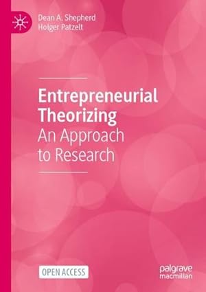 Bild des Verkufers fr Entrepreneurial Theorizing: An Approach to Research by Shepherd, Dean A., Patzelt, Holger [Paperback ] zum Verkauf von booksXpress