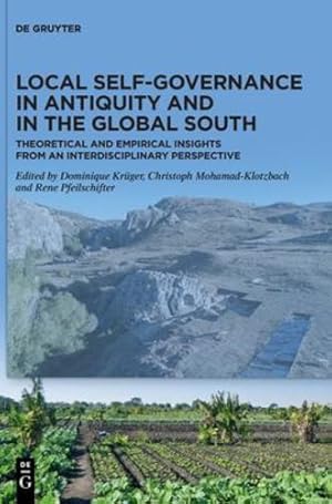 Imagen del vendedor de Local Self-Governance in Antiquity and in the Global South: Theoretical and Empirical Insights from an Interdisciplinary Perspective by Dominique Kr ¼ger, Christoph Mohamad-Klotzbach, Rene Pfeilschifter [Hardcover ] a la venta por booksXpress