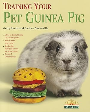 Bild des Verkufers fr Training Your Guinea Pig (Training Your Pet Series) zum Verkauf von Reliant Bookstore