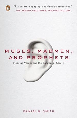 Image du vendeur pour Muses, Madmen, and Prophets : Hearing Voices and the Borders of Sanity mis en vente par GreatBookPrices