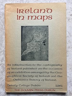 Ireland in Maps An Introduction - With a Catalogue of an Exhibition mounted in the Library of Tri...