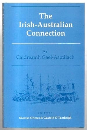 Seller image for The Irish-Australian Connection. An Caidreamh Gael-Astrlach. Proceedings of the Irish-Australian Bicentenary Conference, University College Galway (January, 1988). for sale by City Basement Books