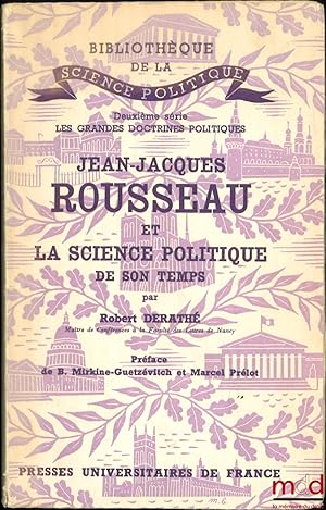 Bild des Verkufers fr JEAN-JACQUES ROUSSEAU ET LA SCIENCE POLITIQUE DE SON TEMPS, Prface de B. Mirkine-Guetzvitch et Marcel Prlot, Bibl. de la science politique, 2esrie Les grandes doctrines politiques zum Verkauf von La Memoire du Droit