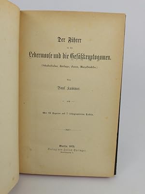 Image du vendeur pour Der Fhrer in die Lebermoose und die Gefkryptogamen. (Schachtelhalme, Brlappe, Farne, Wurzelfrchtler). mis en vente par ANTIQUARIAT Franke BRUDDENBOOKS