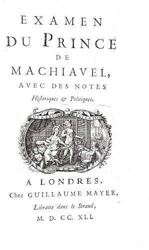 Examen du Prince de Machiavel avec des notes historiques et politiques.A Londres, chez Guillaume ...