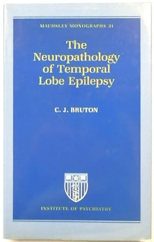 The Neuropathology of Temporal Lobe Epilepsy: Maudsley Monographs No. 31
