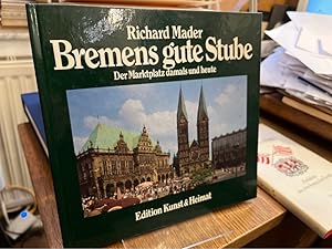 Seller image for Bremens gute Stube. Der Marktplatz damals und heute. for sale by Altstadt-Antiquariat Nowicki-Hecht UG